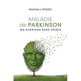 Maladie de Parkinson - ma guérison sans chimie