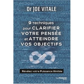 Neuf techniques pour clarifier votre pensée et atteindre vos objectifs - Révélez votre Puissance ill