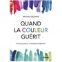 Quand la couleur guérit - Psychologie et chromatothérapie