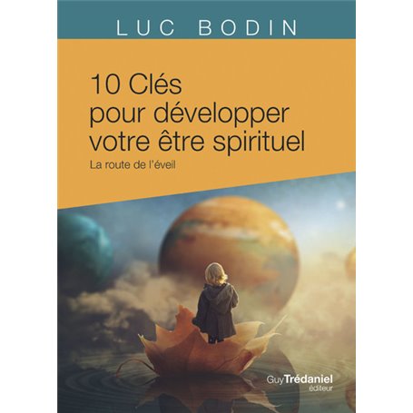 10 clés pour développer votre être spirituel - La route de l'éveil