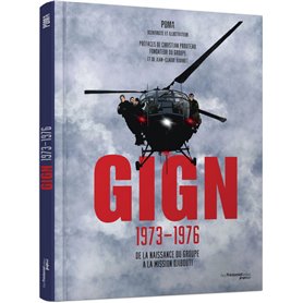 GIGN 1973-1976 - De la naissance du groupe à la mission Djibouti