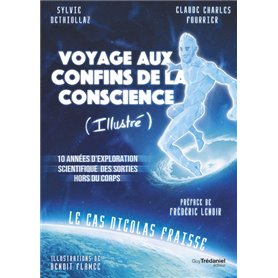 Voyage aux confins de la conscience (Illustré) - 10 années d'exploration scientifique des sorties ho