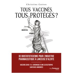 Tous vaccinés, tous protégés? - Vaccins covid-19, Chronique d'une catastrophe sanitaire annoncée