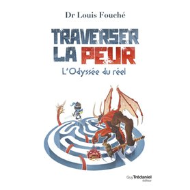 Traverser la peur - L'odyssée du réel