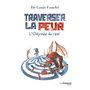 Traverser la peur - L'odyssée du réel