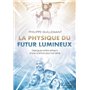 La physique du futur lumineux - Dialogues entre artisans d'une science plus humaine