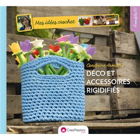 Mes idées crochet : décos et accessoires rigidifiés