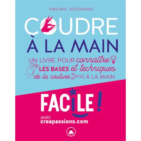 Coudre à la main : un livre pour connaître les bases et les techniques de la couture à la main