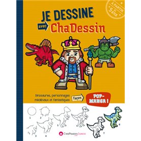 Je dessine avec Chadessin : Dinosaures, personnages médiévaux et fantastiques