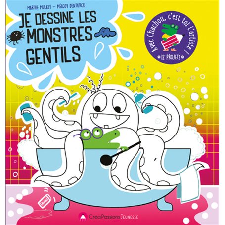 Je dessine les monstres gentils : avec Chachou c'est toi l'artiste !