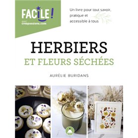 Herbiers et fleurs séchées - Un livre pour tout savoir, pratique et accessible à tous