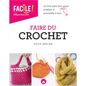 Faire du crochet - Un livre pour tout savoir, pratique et accessible à tous NE