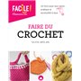 Faire du crochet - Un livre pour tout savoir, pratique et accessible à tous NE