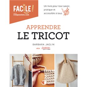 Apprendre le tricot - Un livre pour tout savoir, pratique et accessible à tous