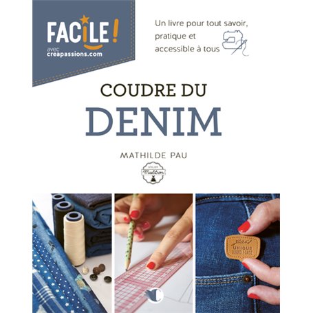 Coudre du denim - Un livre pour tout savoir, pratique et accessible à tous