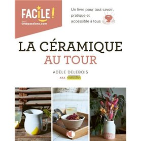 La céramique au tour - Un livre pour tout savoir, pratique et accessible à tous