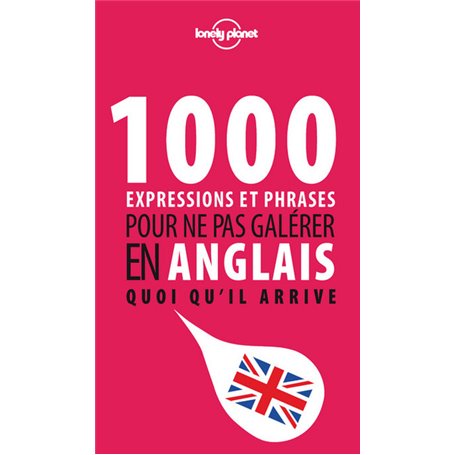 1000 expressions et phrases pour ne pas galérer en anglais quoi qu'il arrive