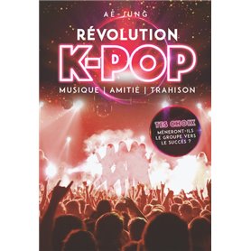 Révolution K-Pop - Musique, amitié, trahison