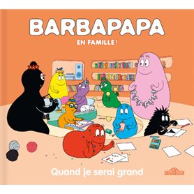 Barbapapa en famille ! - Quand je serai grand