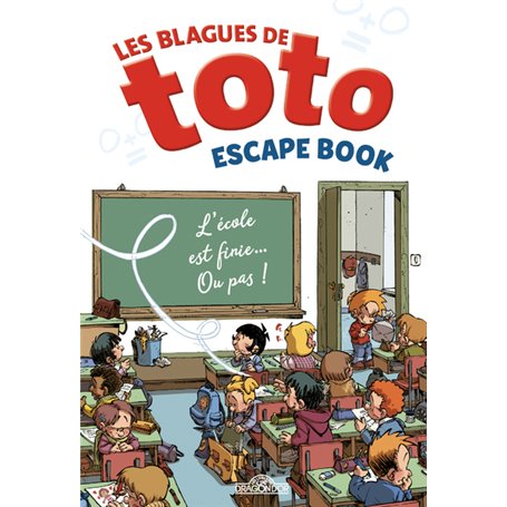 Les blagues de Toto - Escape book - L'école est finie... Ou pas !