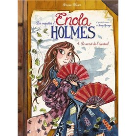 Les enquêtes d'Enola Holmes - Tome 4 Le secret de de l'éventail