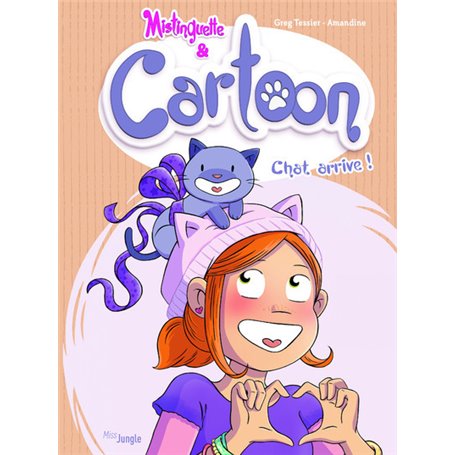 Mistinguette & Cartoon - tome 1 Chat arrive !