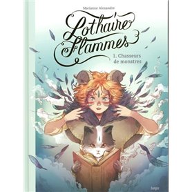 Lothaire Flammes - Tome 1 Chasseurs de monstres