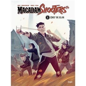 Macadam shooters - tome 1 Chef de clan