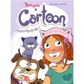 Mistinguette & Cartoon - tome 3 Chaperlipopette !