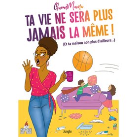 Ta vie ne sera plus jamais la même !