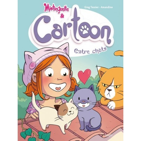 Mistinguette & Cartoon - tome 4 Entre chats - Tome 4