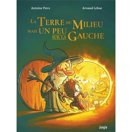 La Terre du Milieu mais un peu sur la gauche - Tome 1