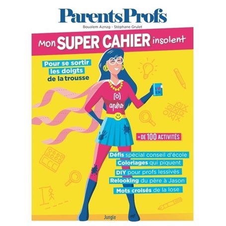 Mon super Cahier insolent ParentsProfs - Pour se sortir les doigts de la trousse