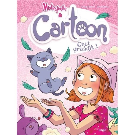 Mistinguette & Cartoon - Tome 5 Chat grandit !