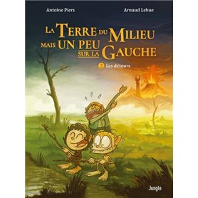 La terre du milieu mais un peu sur la gauche - Tome 2 Les détours