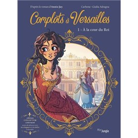 Complots à Versailles - Collector - Tome 1 A la cour du Roi