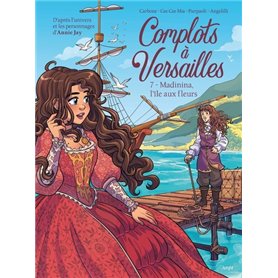 Complots à Versailles - Tome 7 Madinina, l'île aux fleurs