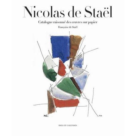 Nicolas de Staël. Catalogue raisonné des oeuvres sur papier