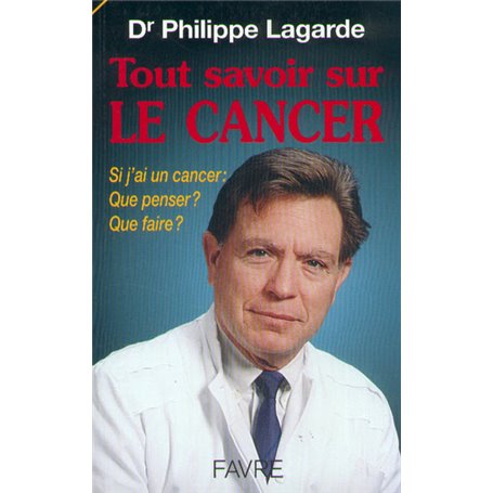 Tout savoir sur le cancer - Si j'ai un cancer que penser que faire