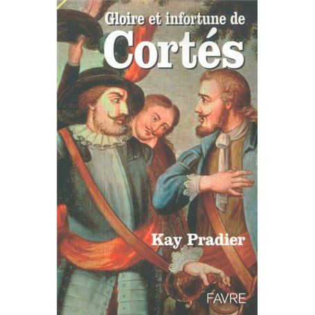 Gloire et infortune de Cortès