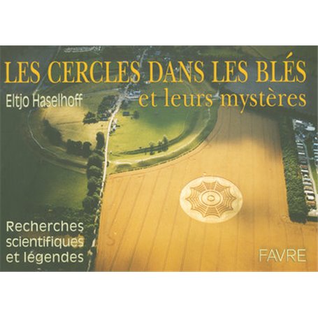 Les cercles dans les blés et leurs mystères recherches scientifiques et légendes
