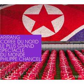 Arirang Corée du Nord - Le plus grand spectacle du monde