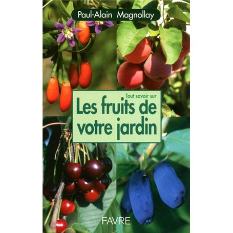 Tout savoir sur les fruits de votre jardin