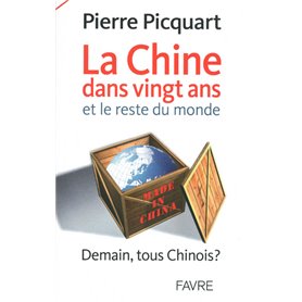 La Chine dans 20 ans et le reste du monde - Demain tous chinois ?