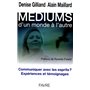 Mediums - Communiquer avec les esprits ? Expériences et témoignages