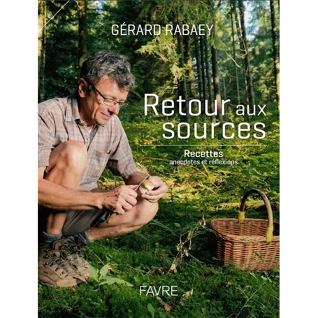 Retour aux sources - Recettes, anecdotes et réflexions