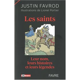 Les Saints Leur nom, leurs histoires et leurs légendes