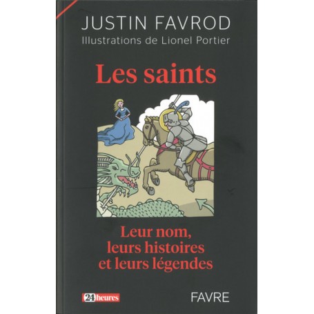 Les Saints Leur nom, leurs histoires et leurs légendes