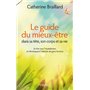 Le Guide du mieux-être dans sa tête, son corps et sa vie - En finir avec l'insatisfaction en