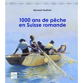 1000 ans de pêche en Suisse romande